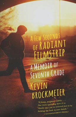Few Seconds of Radiant Filmstrip A Memoir of Seventh Grade  9780804169899 Front Cover