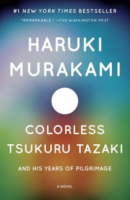 Colorless Tsukuru Tazaki and His Years of Pilgrimage A Novel  9780804170123 Front Cover