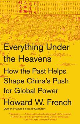 Everything under the Heavens How the Past Helps Shape China's Push for Global Power  9780804172455 Front Cover