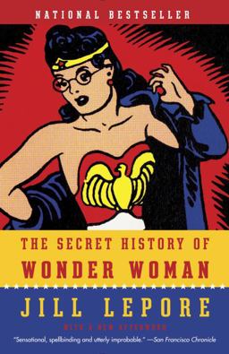 Secret History of Wonder Woman  9780804173407 Front Cover