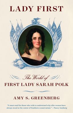 Lady First The World of First Lady Sarah Polk  9780804173445 Front Cover