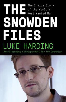Snowden Files The Inside Story of the World's Most Wanted Man  9780804173520 Front Cover