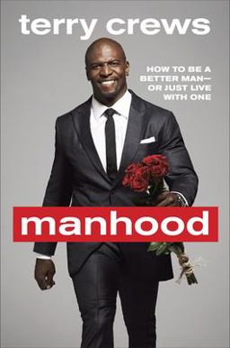 Manhood How to Be a Better Man-Or Just Live with One  9780804178051 Front Cover
