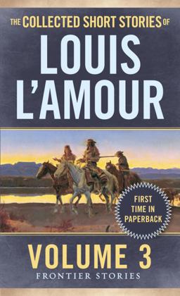 Collected Short Stories of Louis l'Amour, Volume 3 Frontier Stories  9780804179737 Front Cover