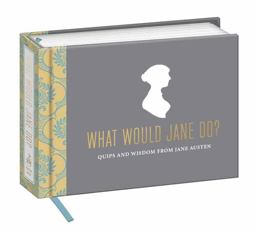 What Would Jane Do? Quips and Wisdom from Jane Austen  9780804185622 Front Cover