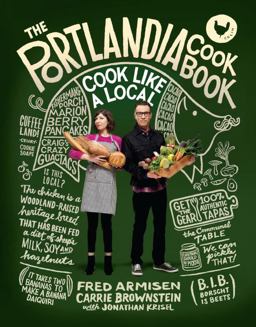 Portlandia Cookbook Cook Like a Local  9780804186100 Front Cover