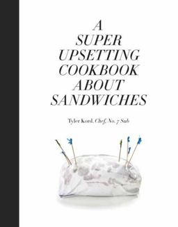 A Super Upsetting Cookbook About Sandwiches:  9780804186414 Front Cover