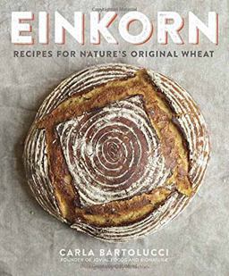 Einkorn Recipes for Nature's Original Wheat: a Cookbook  9780804186476 Front Cover