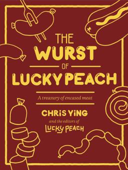 Wurst of Lucky Peach A Treasury of Encased Meat  9780804187770 Front Cover