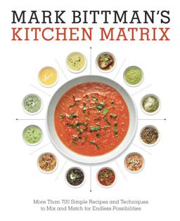 Mark Bittman's Kitchen Matrix: Visual Recipes to Make Cooking Easier Than Ever  9780804188012 Front Cover