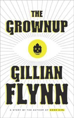 The Grownup: A Gillian Flynn Short  9780804188975 Front Cover