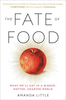 Fate of Food What We'll Eat in a Bigger, Hotter, Smarter World  9780804189040 Front Cover