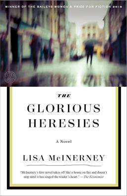 Glorious Heresies A Novel  9780804189071 Front Cover
