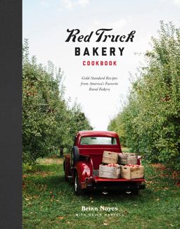 Red Truck Bakery Cookbook Gold-Standard Recipes from America's Favorite Rural Bakery  9780804189613 Front Cover