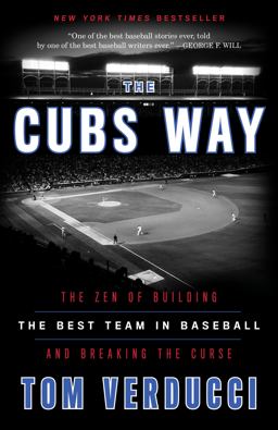 Cubs Way The Zen of Building the Best Team in Baseball and Breaking the Curse  9780804190039 Front Cover