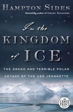In the Kingdom of Ice The Grand and Terrible Polar Voyage of the USS Jeannette  9780804194600 Front Cover