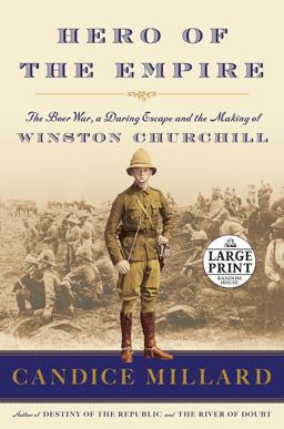 Hero of the Empire The Boer War, a Daring Escape, and the Making of Winston Churchill  9780804194891 Front Cover