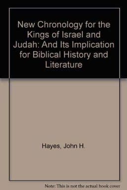 A New Chronology for the Kings of Israel and Judah and Its Implications for Biblical History and Literature