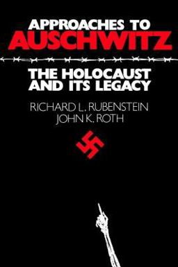 Approaches to Auschwitz The Holocaust and Its Legacy  9780804207775 Front Cover