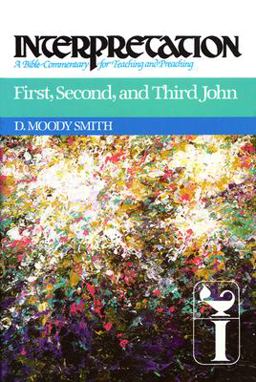 First, Second, and Third John Interpretation: A Bible Commentary for Teaching and Preaching  9780804231473 Front Cover