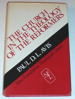 The Church in the Theology of the Reformers The Church in the Theology of the Reformers