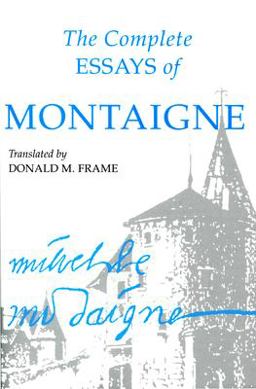 Complete Essays of Montaigne  9780804704861 Front Cover