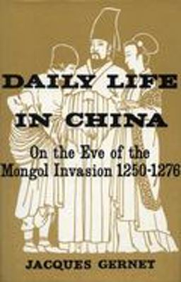 Daily Life in China on the Eve of the Mongol Invasion, 1250-1276  9780804707206 Front Cover