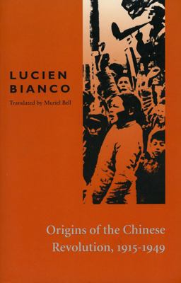 Origins of the Chinese Revolution, 1915-1949  9780804708272 Front Cover