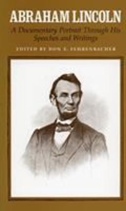 Abraham Lincoln A Documentary Portrait Through His Speeches and Writings  9780804709460 Front Cover