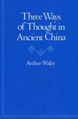 Three Ways of Thought in Ancient China  9780804711692 Front Cover