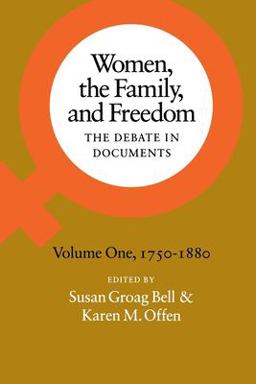 Women, the Family, and Freedom The Debate in Documents, Volume I, 1750-1880  9780804711715 Front Cover