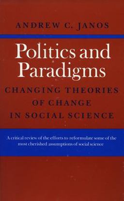 Politics and Paradigms Changing Theories of Change in Social Science  9780804713337 Front Cover