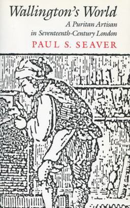 Wallington's World A Puritan Artisan in Seventeenth-Century London  9780804714327 Front Cover
