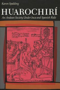 Huarochiri An Andean Society under Inca and Spanish Rule  9780804715164 Front Cover
