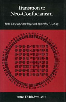 Transition to Neo-Confucianism Shao Yung on Knowledge and Symbols of Reality  9780804715508 Front Cover