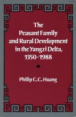 Peasant Family and Rural Development in the Yangzi Delta, 1350-1988  9780804717885 Front Cover