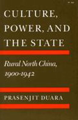 Culture, Power, and the State Rural North China, 1900-1942  9780804718882 Front Cover