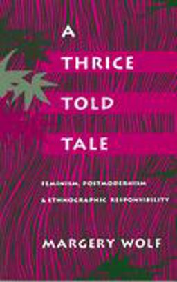 Thrice-Told Tale Feminism, Postmodernism, and Ethnographic Responsibility  9780804719803 Front Cover