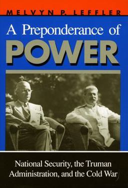 Preponderance of Power National Security, the Truman Administration, and the Cold War  9780804722186 Front Cover