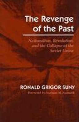 Revenge of the Past Nationalism, Revolution, and the Collapse of the Soviet Union  9780804722476 Front Cover