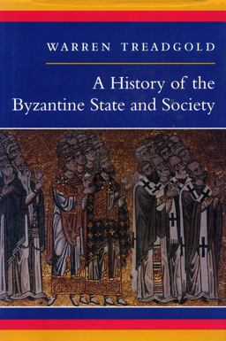 History of the Byzantine State and Society  9780804726306 Front Cover