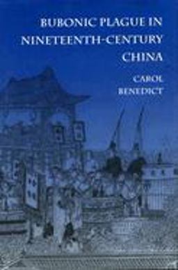 Bubonic Plague in Nineteenth-Century China  9780804726610 Front Cover