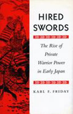 Hired Swords The Rise of Private Warrior Power in Early Japan  9780804726962 Front Cover