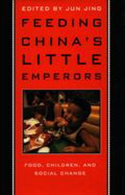 Feeding China's Little Emperors Food, Children, and Social Change  9780804731348 Front Cover