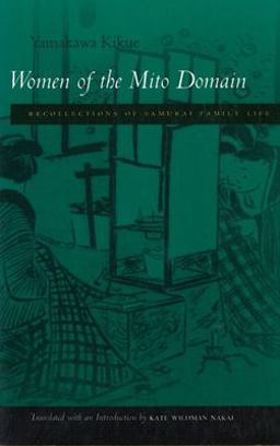 Women of the Mito Domain Recollections of Samurai Family Life  9780804731492 Front Cover