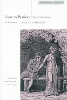 Love As Passion The Codification of Intimacy  9780804732536 Front Cover