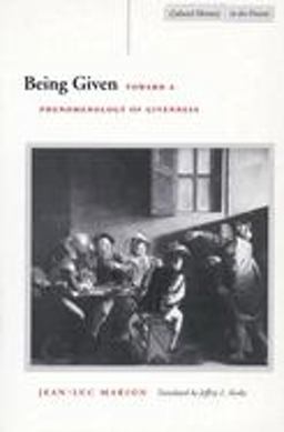 Being Given Toward a Phenomenology of Givenness  9780804734110 Front Cover