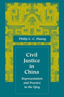 Civil Justice in China Representation and Practice in the Qing  9780804734691 Front Cover