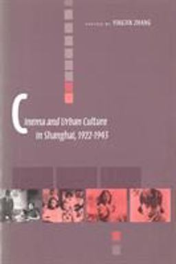 Cinema and Urban Culture in Shanghai, 1922-1943  9780804735728 Front Cover