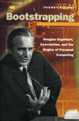 Bootstrapping Douglas Engelbart, Coevolution, and the Origins of Personal Computing  9780804737234 Front Cover
